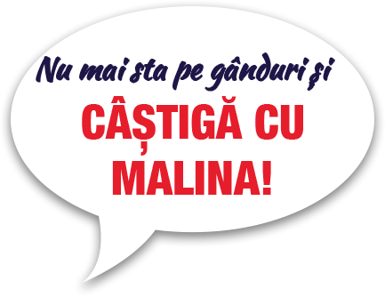 Nu mai sta pe ganduri si Castiga cu Malina!